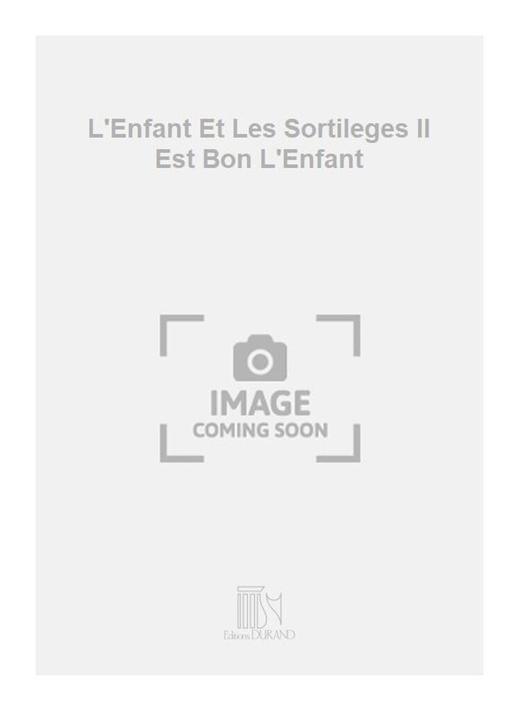 L'Enfant Et Les Sortileges Il Est Bon L'Enfant